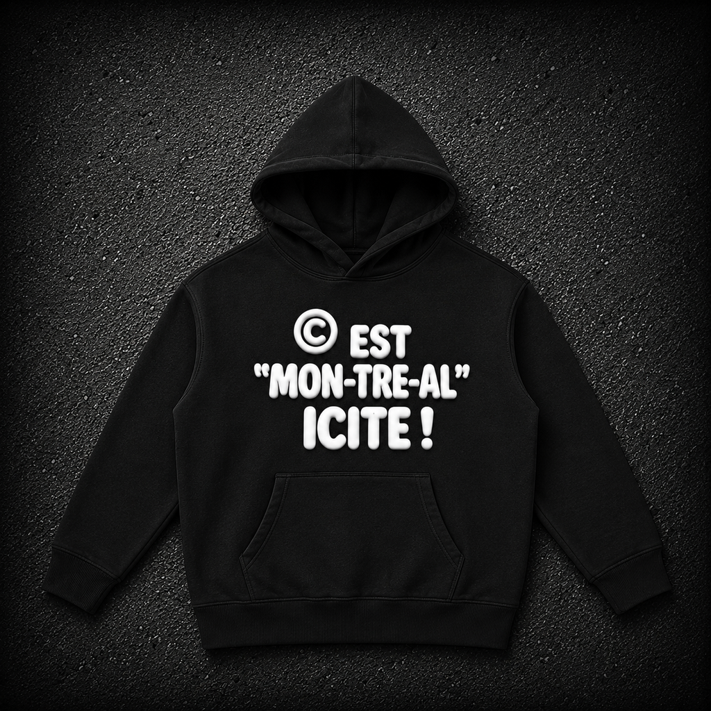 HOODIES "CEST MON-TRE-AL ICITE !"