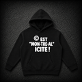 HOODIES "CEST MON-TRE-AL ICITE !"